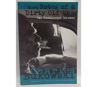 More Notes of a Dirty Old Man: The Uncollected Columns