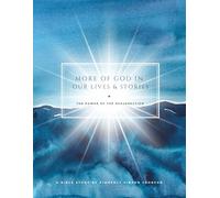 More of God in Our Lives and Stories: The Power of the Resurrection