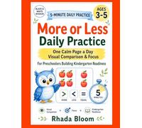 More or Less Daily Practice: 5-Minute Visual Comparison Activities for Focus and Kindergarten Readiness (Ages 3-5) (Rhada Bloom Kids: Blue Owl Preschool Thinking Series)