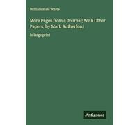 More Pages from a Journal; With Other Papers, by Mark Rutherford: in large print