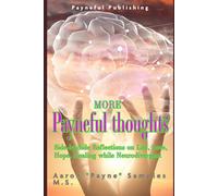 More Payneful Thoughts Side by Side Reflections on Life, Love, Hope and Healing while Neurodivergent