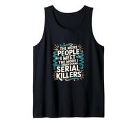 More People I Meet More I Get Serial Killers ---- Camiseta sin Mangas