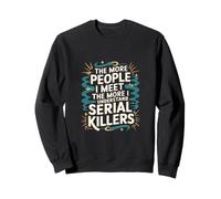 More People I Meet More I Get Serial Killers ---- Sudadera