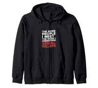 More People I Meet More I Get Serial Killers - Sudadera con Capucha