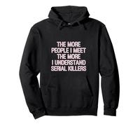 More People I Meet More I Get Serial Killers --- Sudadera con Capucha