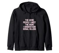 More People I Meet More I Get Serial Killers --- Sudadera con Capucha