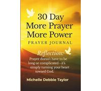 More Prayer More Power 30 day Prayer Journal:: A Guided Devotional to Deepen Your Prayer Life, Strengthen Your Faith, and Experience God’s Power Daily