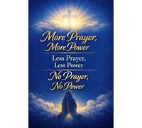 More Prayer more power less Prayer less power no prayer no power journal