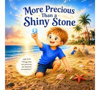 More Precious Than a Shiny Stone: A Gentle Christian Bedtime Story About Wisdom (Faith Lessons for Little Hearts)