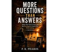 More Questions Than Answers: When Your Son Is Gone And the Investigation Leaves You with Nothing