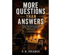 More Questions Than Answers: When Your Son Is Gone And the Investigation Leaves You with Nothing