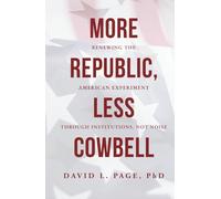 More Republic, Less Cowbell: Renewing the American Experiment through Institutions, Not Noise