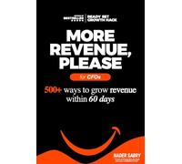 More Revenue, Please: 500+ Ways to Grow Revenue Within 60 Days