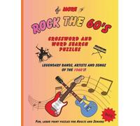 More Rock the 60's: Crossword and Word Search Puzzles - Vol 2: A Nostalgic Puzzle Tribute to the Bands and Songs That Defined the Sixties (Music Through the Decades Puzzle Series)