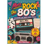 More Rock the 80's: 40 Crosswords and 50 Word Searches Featuring Iconic Artists, Bands, Songs, Albums, and Venues of the 1980s (Music Through the Decades Puzzle Series)