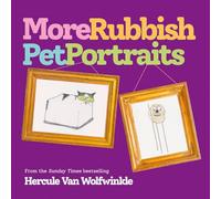 More Rubbish Pet Portraits: THE NEW BOOK FROM THE SUNDAY TIMES BESTSELLER HERCULE VAN WOLFWINKLE
