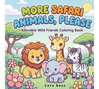More Safari Animals, Please: Adorable Wild Friends Coloring Book for Kids, Teens & Adults (Cute Animals)