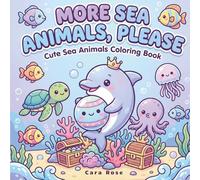 More Sea Animals, Please: Adorable Kawaii Ocean Creatures Coloring Book for Kids and Relaxation (Cute Animals)