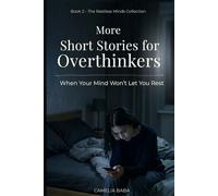 More Short Stories for Overthinkers: Short Stories About Anxiety, Intrusive Thoughts, and a Mind That Won’t Rest (The Restless Minds Collection)