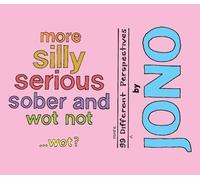 More Silly Serious Sober and Wot Not - Wot?: 99 More Different Perspectives