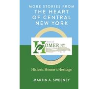 More Stories from the Heart of Central New York: Historic Homer's Heritage