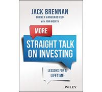 More Straight Talk on Investing: Lessons for a Lifetime