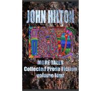 More Tales: Collected Prose Fiction volume four