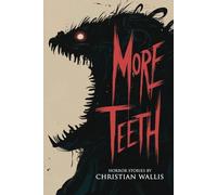 More Teeth: Stories of Horror and the Supernatural with Bite (Void If Opened)