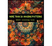 More than 30 Amazing Patterns: An Adult Coloring Book with Fun, Easy, and Relaxing Coloring Pages (High Quality Mandala)