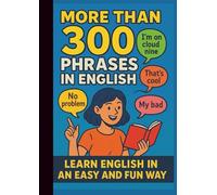 MORE THAN 300 PHRASES IN ENGLES: LEARN ENGLISH IN AN EASY AND FUND WAY
