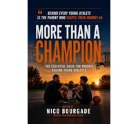 More than a champion: The Essential Guide for Parents Raising Young Athletes