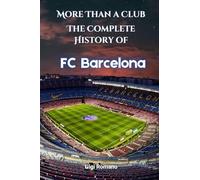 More Than a Club: The Complete History of FC Barcelona