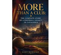 More Than a Club: The Complete Story of a Football Legacy in Catalonia
