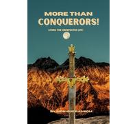 More Than A Conqueror!: Living The Undefeated Life