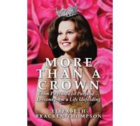 More Than a Crown: From Pageants to Purpose...Lessons from a Life Unfolding