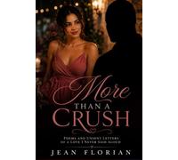 MORE THAN A CRUSH: Poems and Unsent Letters of a Love I Never Said Aloud