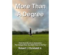 More Than A Degree: From Dorm Rooms to Graduation: The College Story You Didn’t Hear on the Tour