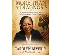 MORE THAN A DIAGNOSIS: A Journey of Faith, Family, and God's Faithfulness Through Cancer