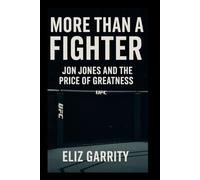 MORE THAN A FIGHTER: Jon Jones and the Price of Greatness