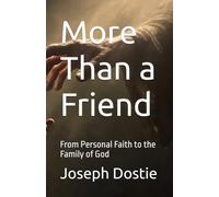 More Than a Friend: From Personal Faith to the Family of God