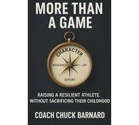More Than a Game: Raising a Resilient Athlete without Sacrificing Their Childhood