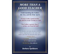 MORE THAN A GOOD TEACHER: Understanding the Father, the Son and the Holy Spirit