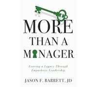 More Than a Manager: Leaving a Legacy Through Empathetic Leadership