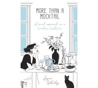 More Than a Mocktail: A Fresh Approach on a Timeless Tradition (Alcohol-Free Lifestyle Series)