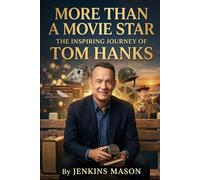 More Than A Movie Star: The inspiring journey of Tom Hanks