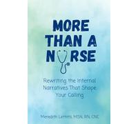 More Than A Nurse: Rewriting the Internal Narratives That Shape Your Calling