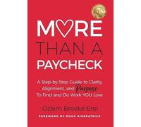 More Than a Paycheck: A Step-by-Step Guide to Clarity, Alignment, and Purpose to Find and Do Work We Love