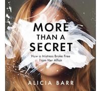 More Than a Secret: How a Mistress Broke Free from Her Affair