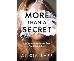 More Than a Secret: How a Mistress Broke Free from Her Affair