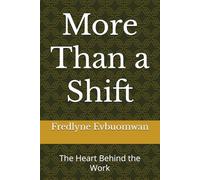 More Than a Shift: The Heart Behind the Work